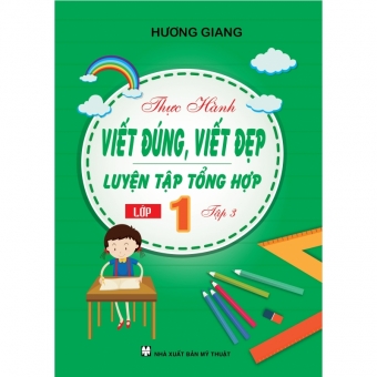 Thực hành Viết đúng , Viết đẹp âm chữ - Vần - Tổng hợp - Tập 1 & 2 & 3