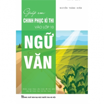 GIÚP EM CHINH PHỤC KÌ THI VÀO LỚP 10 NGỮ VĂN 