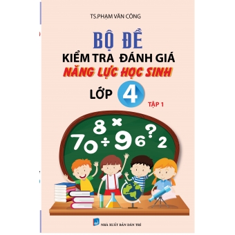 BỘ ĐỀ KIỂM TRA NĂNG LỰC HỌC SINH LỚP 4 TẬP 1&nbsp;