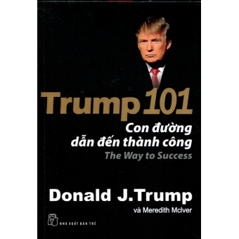 Trump 101 - Con Đường Dẫn Đến Thành Công&nbsp;