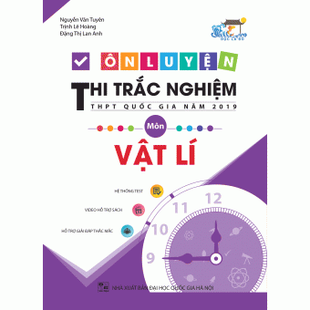 ÔN LUYỆN THI TRẮC NGHIỆM THPT QUỐC GIA NĂM 2019 MÔN VẬT LÍ&nbsp;