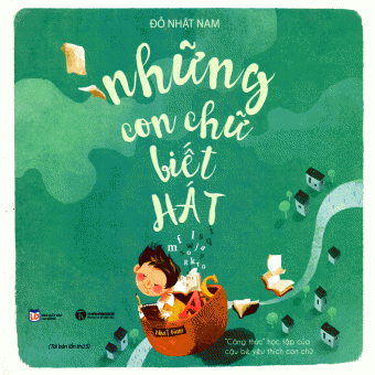 Những Con Chữ Biết Hát (Tái Bản)&nbsp;