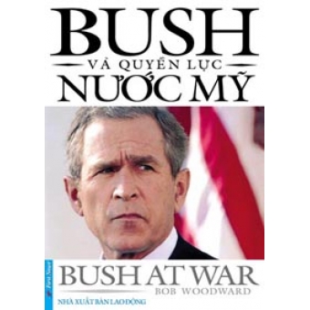 BUSH VÀ QUYỀN LỰC NƯỚC MỸ&nbsp;