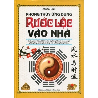 Phong Thủy Ứng Dụng - Rước Lộc Vào Nhà&nbsp;(Bìa cứng)