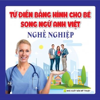 TỪ ĐIỂN BẰNG HÌNH CHO BÉ SONG NGỮ ANH - VIỆT: NGHỀ NGHIỆP&nbsp;