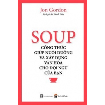 Soup - Công Thức Nuôi Dưỡng Và Xây Dựng Văn Hóa Cho Đội Ngũ Của Bạn&nbsp;