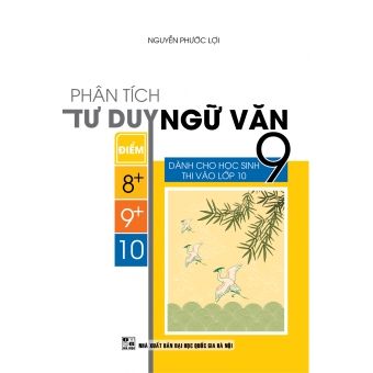 Phân Tích Tư Duy Ngữ Văn 9 ( Dành cho học sinh thi vào lớp 10) 