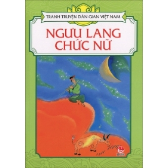Tranh truyện dân gian Việt Nam - Ngưu Lang Chức Nữ&nbsp;