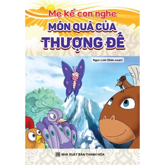 Mẹ kể con nghe : Món quà của thượng đế