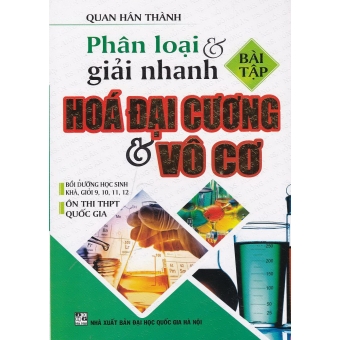 Phân Loại Và Giải Nhanh Bài Tập Hóa Đại Cương Và Vô Cơ&nbsp;