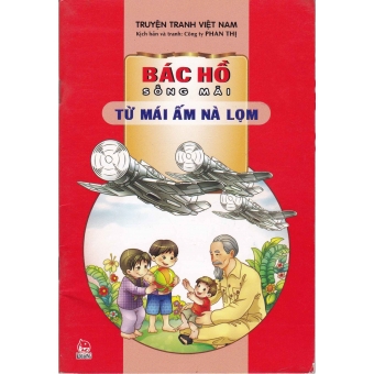 Truyên Tranh Việt Nam - Bác Hồ Sống Mãi: Từ Mái Ấm Nà Lọm&nbsp;