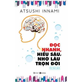 Đọc Nhanh, Hiểu Sâu, Nhớ Lâu Trọn Đời​&nbsp;