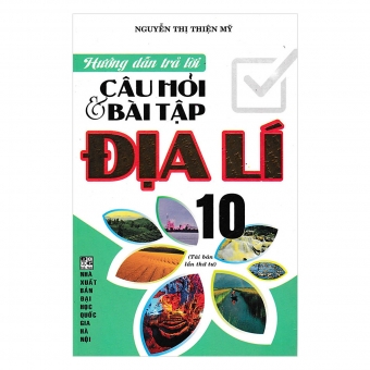 Hướng dẫn và Trả Lời Câu Hỏi Và Bài Tập Địa Lí 10