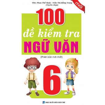 100 Đề Kiểm Tra Ngữ Văn Lớp 6
