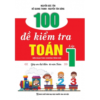 100 ĐỀ KIỂM TRA TOÁN LỚP 1 - GIÚP EM ĐẠT ĐIỂM 10 MÔN TOÁN