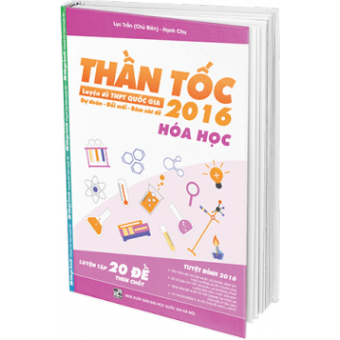Thần Tốc Luyện Đề THPT Quốc Gia 2016 - Môn Hóa&nbsp;