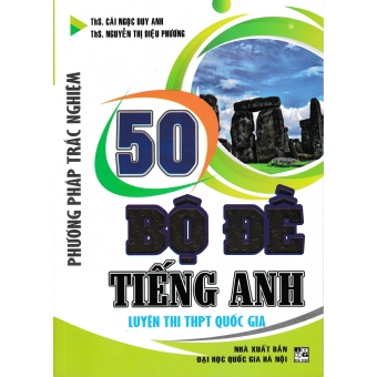 Phương Pháp Trắc Nghiệm 50 Bộ Đề Tiếng Anh Luyện Thi THPT Quốc Gia&nbsp;