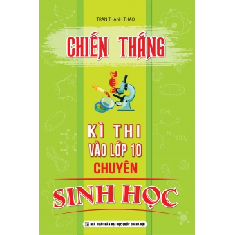 CHIẾN THẮNG KÌ THI VAO LỚP 10 CHUYÊN SINH HỌC