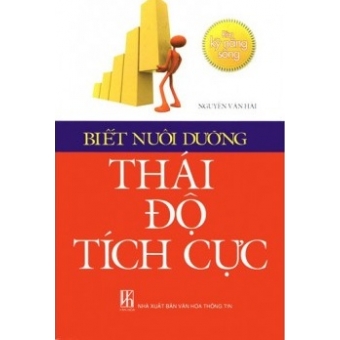 Biết Nuôi Dưỡng Thái Độ Tích Cực&nbsp;