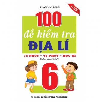 100 ĐỀ KIỂM TRA ĐỊA LÍ 6 