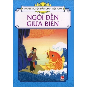 Tranh truyện dân gian Việt Nam - Ngôi đền giữa biển&nbsp;