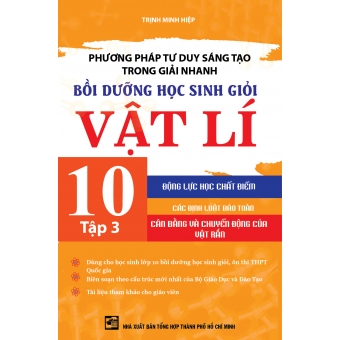 Phương pháp tư duy sáng tạo trong giải nhanh bồi dưỡng học sinh giỏi vật lí 10 tập 3&nbsp;