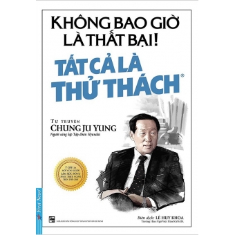 Không Bao Giờ Là Thất Bại! Tất Cả Là Thử Thách (Tái Bản)&nbsp;