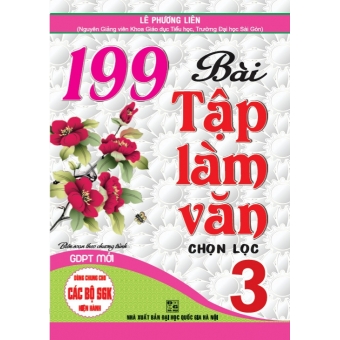 199 Bài tập làm văn chọn lọc lớp 3 ( Dùng chung cho các sách giáo khoa mới hiện hành )