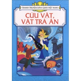 Tranh truyện dân gian Việt Nam - Cứu vật, vật trả ân&nbsp;