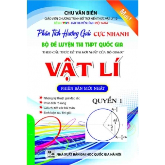 PHÂN TÍCH HƯỚNG GIẢI CỰC NHANH BỘ ĐỀ LUYỆN THI QG VẬT LÍ QUYỂN 1&nbsp;
