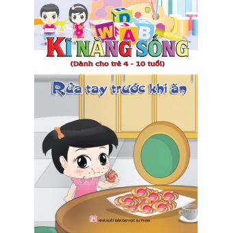 KĨ NĂNG SỐNG DÀNH CHO TRẺ 4-10 TUỔI: RỬA TAY TRƯỚC KHI ĂN&nbsp;