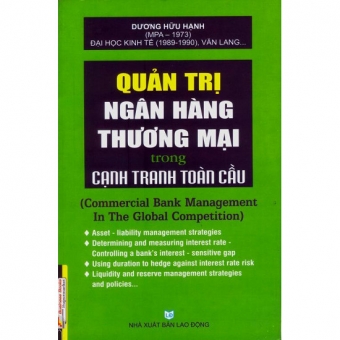 Quản Trị Ngân Hàng Thương Mại Trong Cạnh Tranh Toàn Cầu&nbsp;