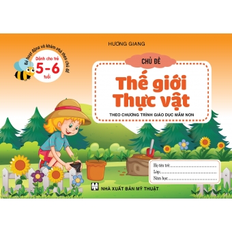 BÉ HOẠT ĐỘNG VÀ KHÁM PHÁ THEO CHỦ ĐỀ DÀNH CHO TRẺ 5-6 TUỔI CHỦ ĐỀ THẾ GIỚI THỰC VẬT&nbsp;