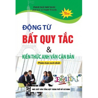 Động Từ Bất Quy Tắc & Kiến Thức Anh Văn Căn Bản&nbsp;