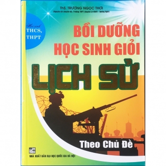  Bồi dưỡng học sinh giỏi Lịch sử theo chủ đề