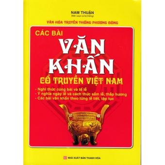 Văn hóa truyên thống phương đông các bài văn khấn cổ truyền việt nam&nbsp;