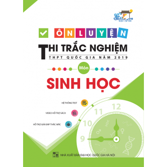 ÔN LUYỆN THI TRẮC NGHIỆM THPT QUỐC GIA NĂM 2019 MÔN SINH HỌC&nbsp;