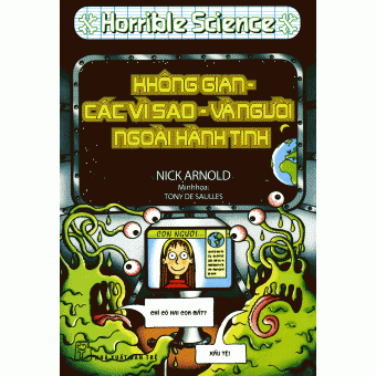 Horrible Science - Không Gian - Các Vì Sao - Và Người Ngoài Hành Tinh&nbsp;