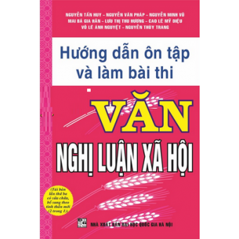 Hướng Dẫn Ôn Tập Và Làm Bài Thi Môn Văn - Nghị Luận Xã Hội&nbsp;