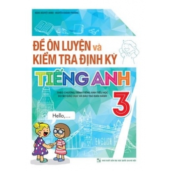 Đề Ôn Luyện Và Kiểm Tra Định Kỳ Tiếng Anh Lớp 3&nbsp;