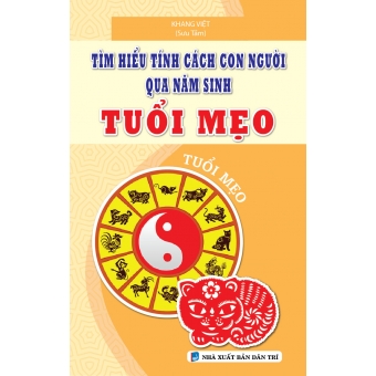 TÌM HIỂU TÍNH CÁCH CON NGƯỜI QUA NĂM SINH TUỔI MẸO