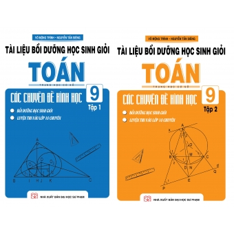 Combo Tài liệu bồi dưỡng học sinh giỏi Toán THCS các chuyên đề hình học 9 tập 1 - tập 2