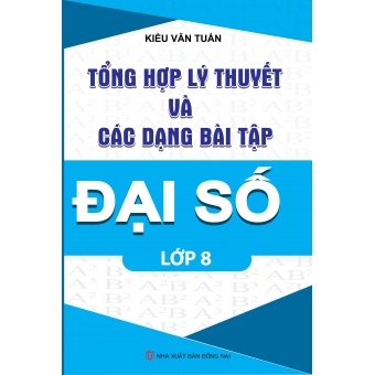 TỔNG HỢP LÝ THUYẾT VÀ CÁC DẠNG BẢI TẬP ĐẠI SỐ LỚP 8&nbsp;