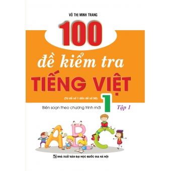 100 ĐỀ KIỂM TRA TIẾNG VIỆT LỚP 1 - TẬP 1 