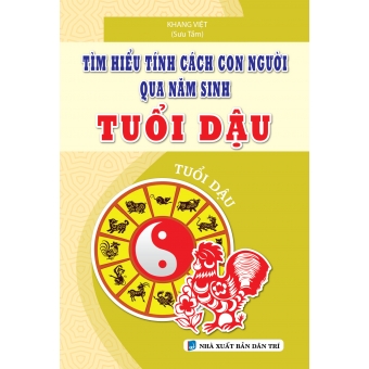 TÌM HIỂU TÍNH CÁCH CON NGƯỜI QUA NĂM SINH TUỔI DẬU