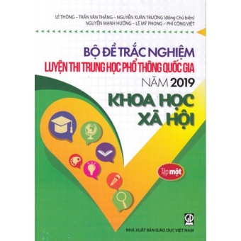 BỘ ĐỀ TRẮC NGHIỆM LUYỆN THI THPT QUỐC GIA NĂM 2019 BỘ MÔN KHOA HỌC XÃ HỘI TẬP 1&nbsp;