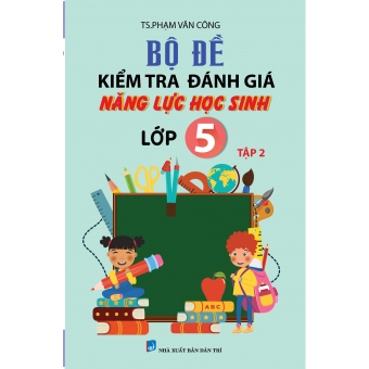 BỘ ĐỀ KIỂM TRA NĂNG LỰC HỌC SINH LỚP 5 TẬP 2&nbsp;