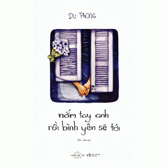 Nắm Tay Anh Rồi Bình Yên Sẽ Tới&nbsp;