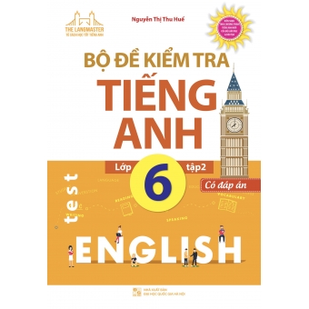THE LANGMASTER - BỘ ĐỀ KIỂM TRA TIẾNG ANH LỚP 6 TẬP 2 (CÓ ĐÁP ÁN)&nbsp;