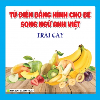 TỪ ĐIỂN BẰNG HÌNH CHO BÉ SONG NGỮ ANH - VIỆT: TRÁI CÂY&nbsp;